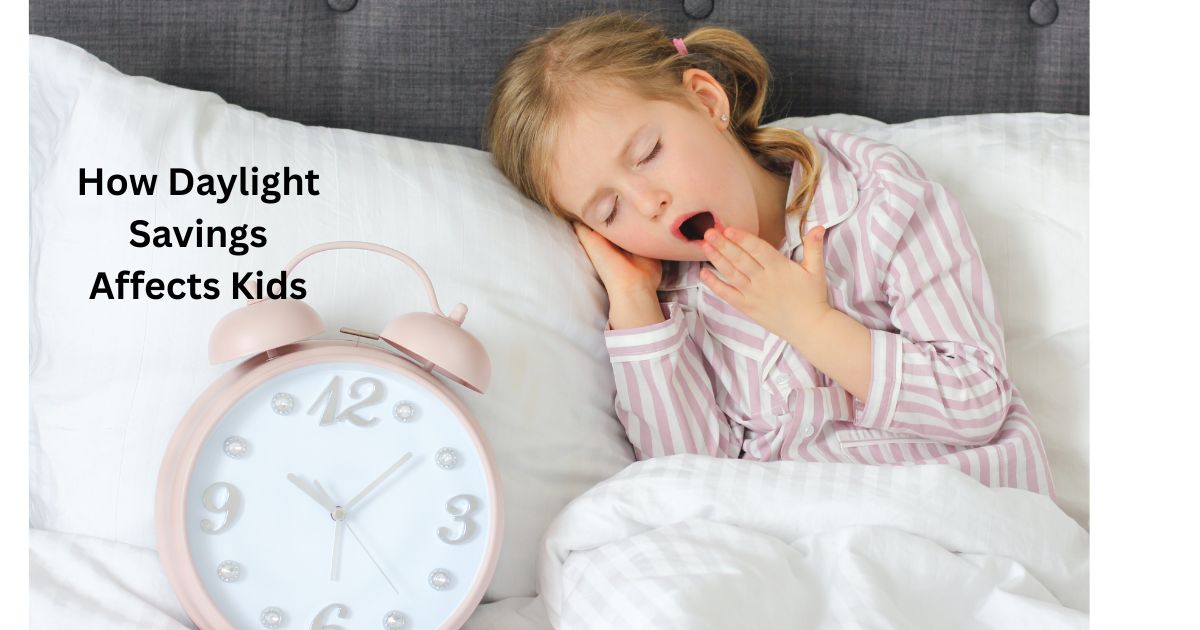 How Daylight Savings Affects Kids